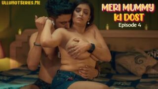 ULLU: Meri Mummy Ki Dost Ep 4 - Ritik, Priyanka on XXXSHUT
